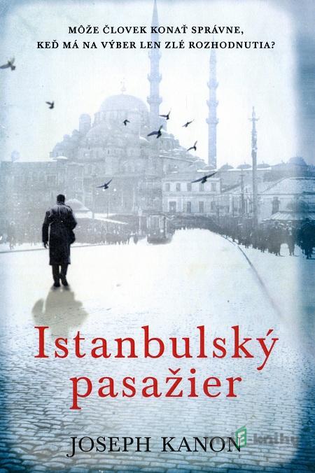 Istanbulský pasažier - Joseph Kanon Istanbulský pasažier - Joseph Kanon