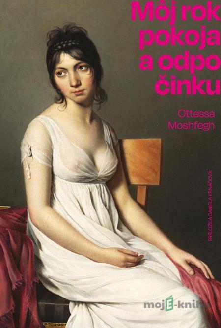 Môj rok pokoja a odpočinku - Ottessa Moshfegh Môj rok pokoja a odpočinku - Ottessa Moshfegh