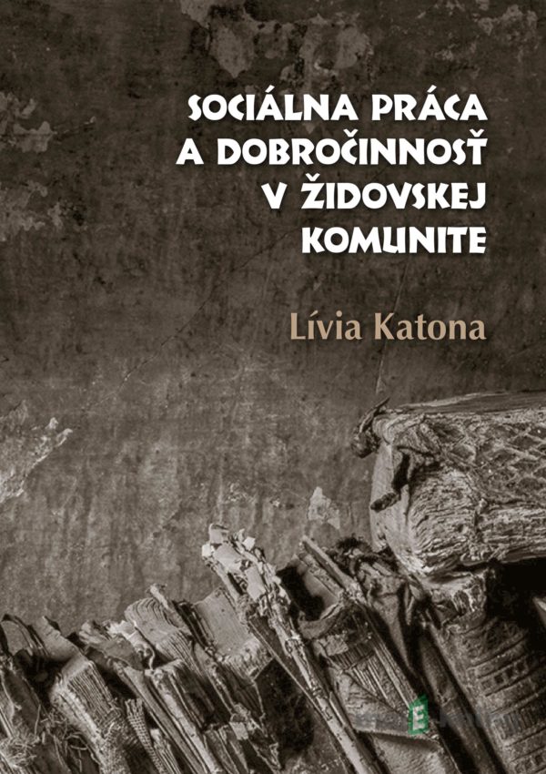 Sociálna práca a dobročinnosť v židovskej komunite - Lívia Katona