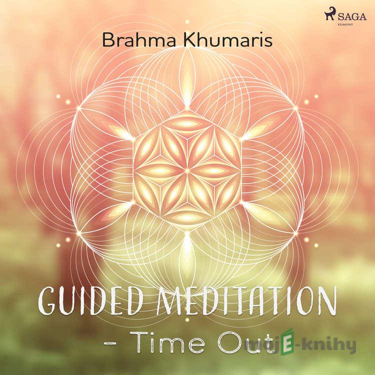 Guided Meditation – Time Out (EN) - Brahma Khumaris Guided Meditation – Time Out (EN) - Brahma Khumaris