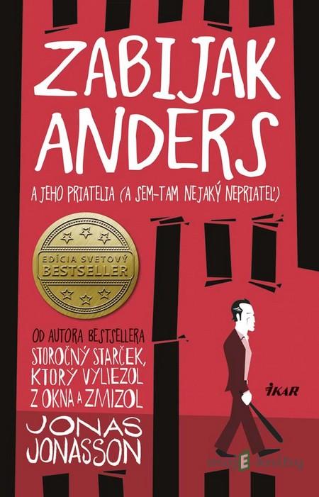 Zabijak Anders a jeho priatelia - Jonas Jonasson Zabijak Anders a jeho priatelia - Jonas Jonasson