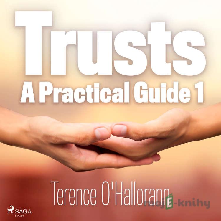 Trusts - A Practical Guide 1 (EN) - Terence O'Hallorann Trusts - A Practical Guide 1 (EN) - Terence O'Hallorann