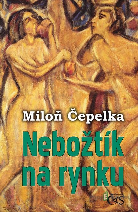 Nebožtík na rynku - Miloň Čepelka Nebožtík na rynku - Miloň Čepelka