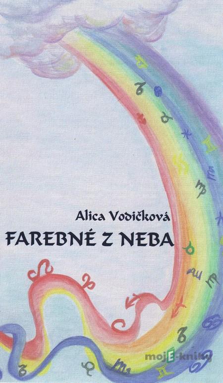 Farebné z neba - Alica Vodičková Farebné z neba - Alica Vodičková
