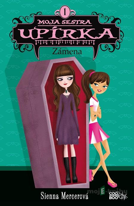 Moja sestra upírka: Zámena - Sienna Mercer Moja sestra upírka: Zámena - Sienna Mercer