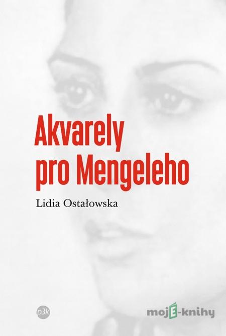 Akvarely pro Mengeleho - Lidia Ostałowska Akvarely pro Mengeleho - Lidia Ostałowska