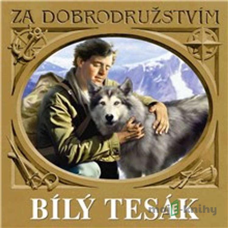Bílý tesák - Jack London Bílý tesák - Jack London