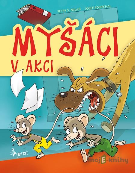 Myšáci v Akci - Peter S. Milan Myšáci v Akci - Peter S. Milan