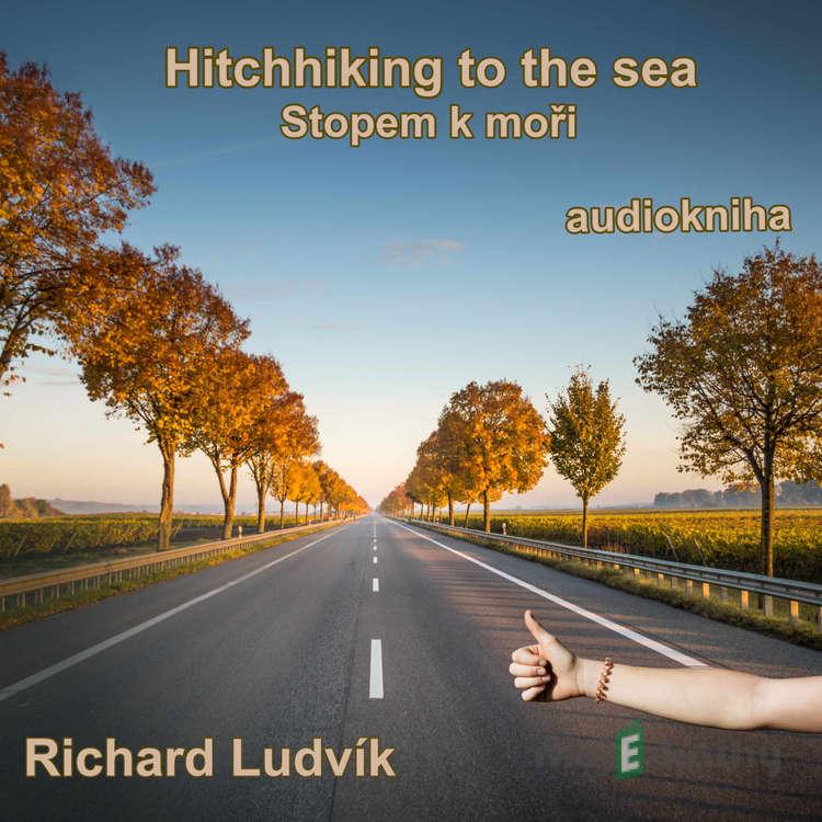 Hitchhiking to the sea - Richard Ludvík Hitchhiking to the sea - Richard Ludvík