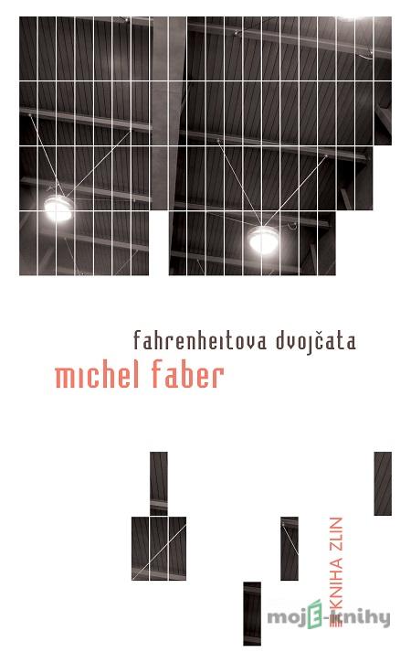 Fahrenheitova dvojčata - Michel Faber Fahrenheitova dvojčata - Michel Faber