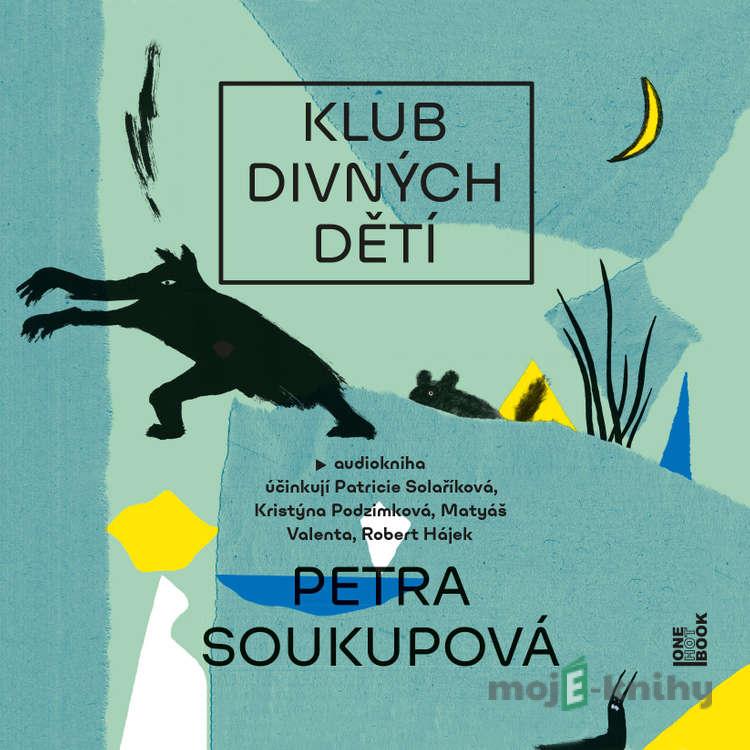 Klub divných dětí - Petra Soukupová Klub divných dětí - Petra Soukupová
