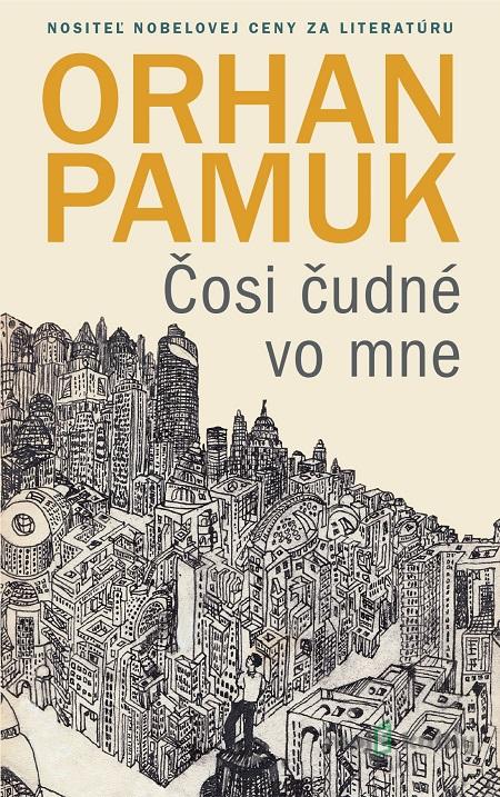 Čosi čudné vo mne - Orhan Pamuk Čosi čudné vo mne - Orhan Pamuk