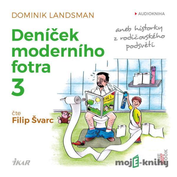 Deníček moderního fotra 3 aneb Historky z rodičovského podsvětí - Dominik Landsman