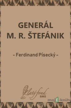 Generál M. R. Štefánik  - Ferdinand Písecký