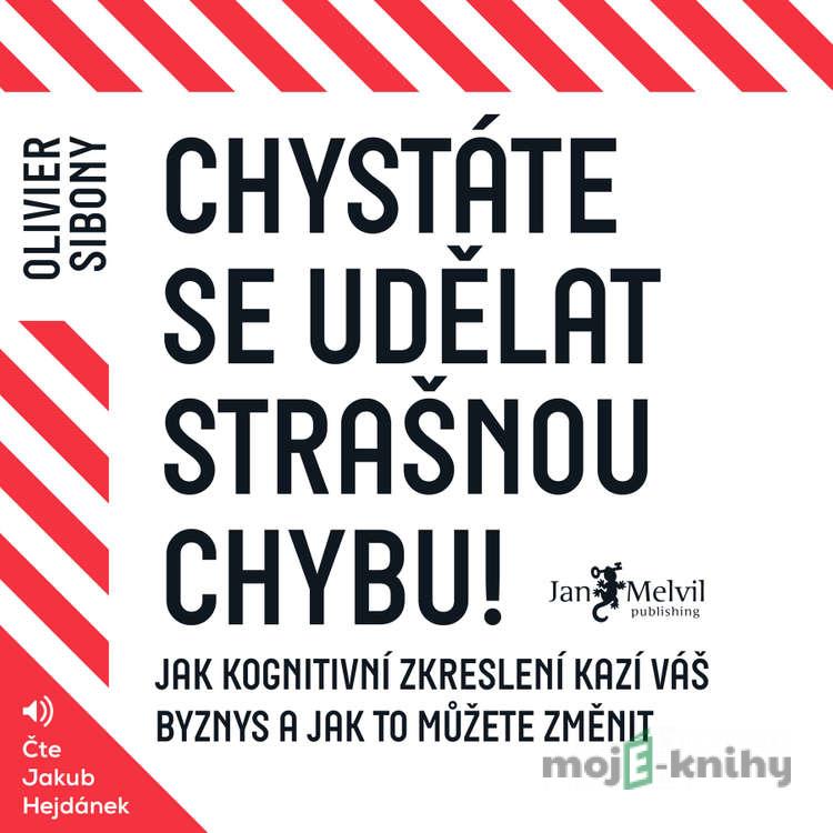 Chystáte se udělat strašnou chybu! - Olivier Sibony Chystáte se udělat strašnou chybu! - Olivier Sibony