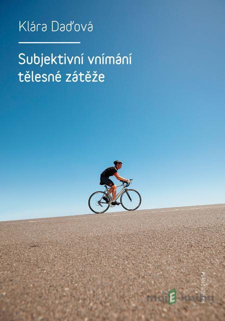 Subjektivní vnímání tělesné zátěže - Klára Daďová Subjektivní vnímání tělesné zátěže - Klára Daďová