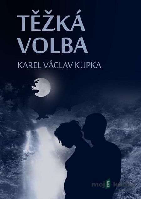 Těžká volba - Karel Václav Kupka Těžká volba - Karel Václav Kupka