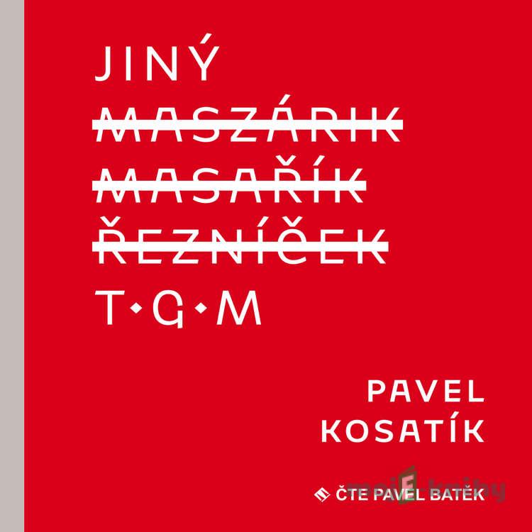 Jiný T.G.M. - Pavel Kosatík Jiný T.G.M. - Pavel Kosatík