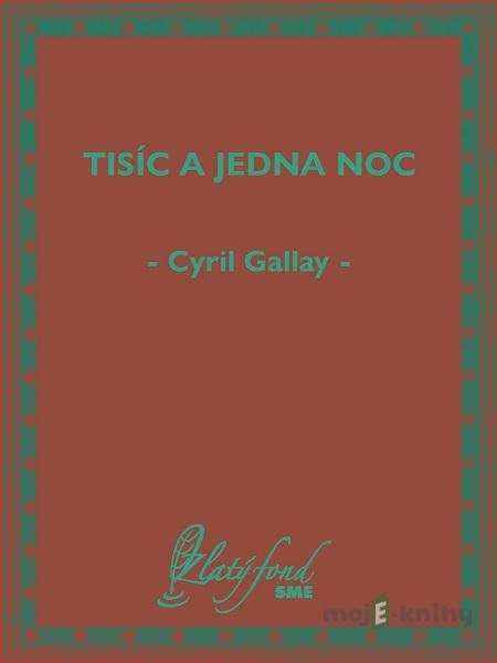 Tisíc a jedna noc - Cyril Gallay Tisíc a jedna noc - Cyril Gallay
