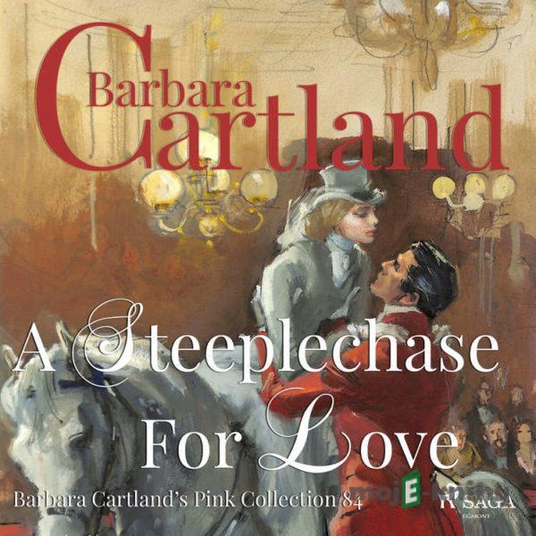 A Steeplechase for Love (Barbara Cartland s Pink Collection 84) (EN) - Barbara Cartland