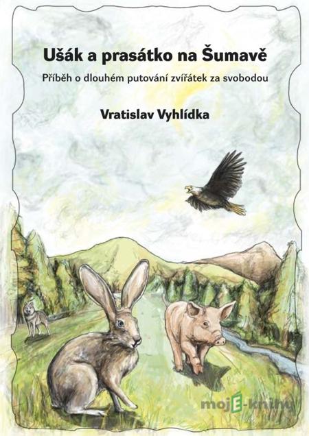 Ušák a prasátko na Šumavě - Vratislav Vyhlídka Ušák a prasátko na Šumavě - Vratislav Vyhlídka