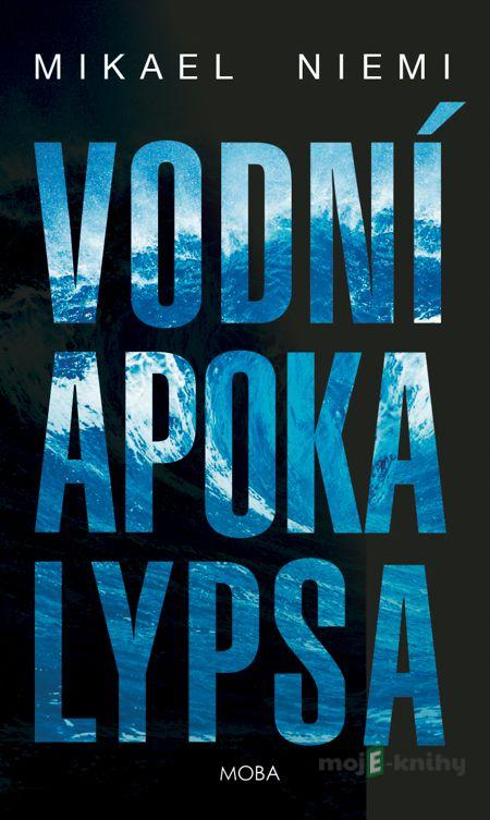 Vodní apokalypsa - Mikael Niemi Vodní apokalypsa - Mikael Niemi