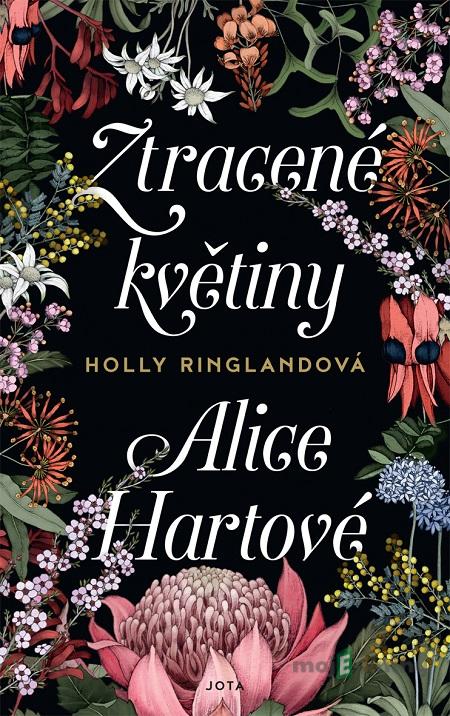 Ztracené květiny Alice Hartové - Holly Ringland Ztracené květiny Alice Hartové - Holly Ringland