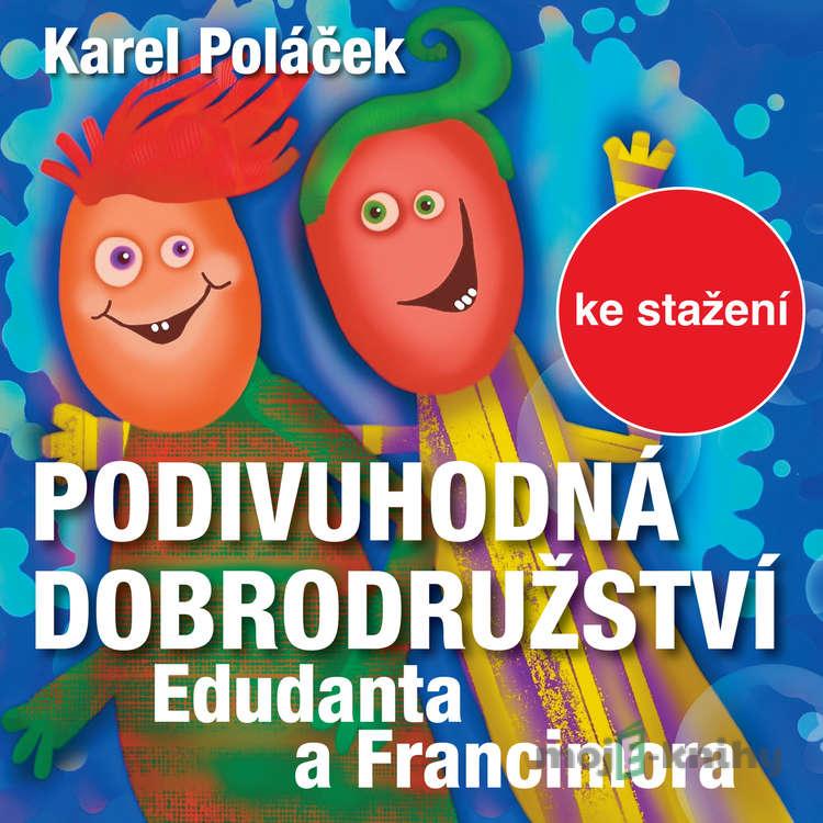 Podivuhodná dobrodružství Edudanta a Francimora - Karel Poláček Podivuhodná dobrodružství Edudanta a Francimora - Karel Poláček