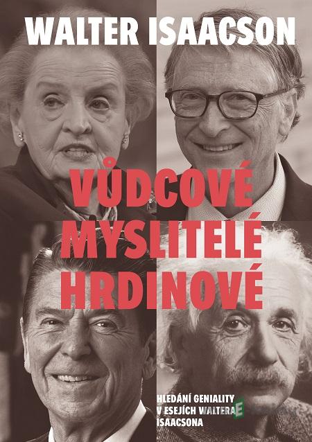 Vůdcové, myslitelé, hrdinové - Walter Isaacson Vůdcové, myslitelé, hrdinové - Walter Isaacson