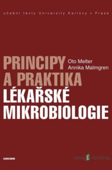 Principy a praktika lékařské mikrobiologie - Oto Melter, Annika Malmgren