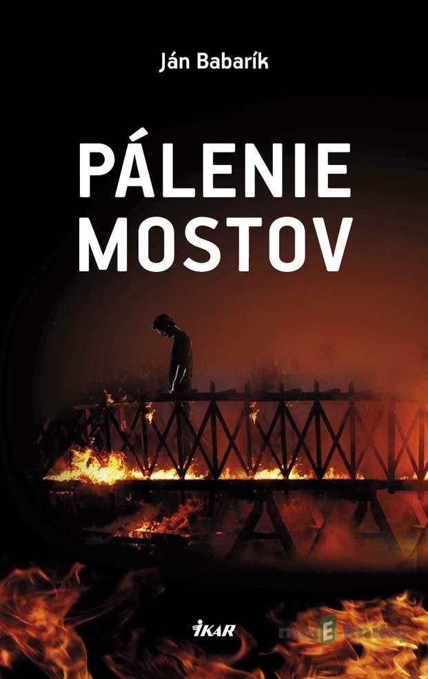 Pálenie mostov - Ján Babarík Pálenie mostov - Ján Babarík