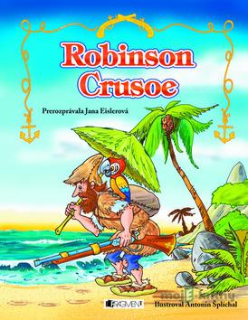 Robinson Crusoe - Daniel Defoe, Jana Eislerová Robinson Crusoe - Daniel Defoe, Jana Eislerová