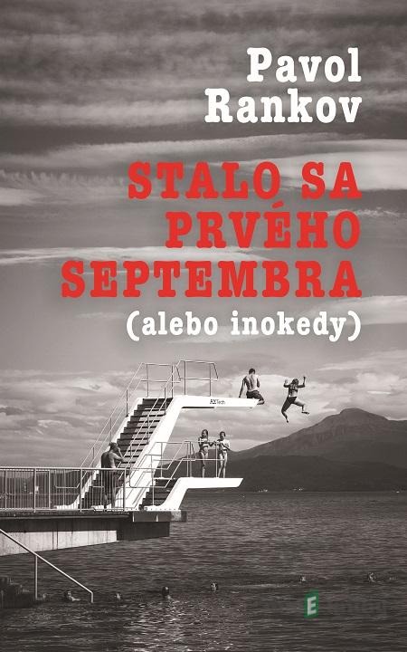 Stalo sa prvého septembra (alebo inokedy) - Pavol Rankov Stalo sa prvého septembra (alebo inokedy) - Pavol Rankov