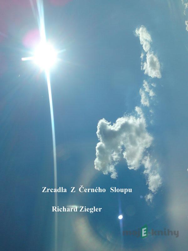 Zrcadla z černého sloupu - Richard Ziegler Zrcadla z černého sloupu - Richard Ziegler