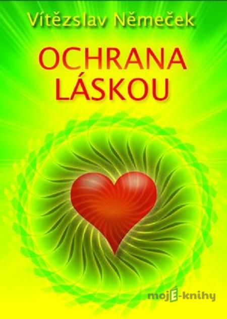 Ochrana láskou - Vítězslav Němeček Ochrana láskou - Vítězslav Němeček