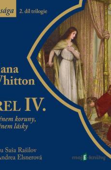 Karel IV. - Jménem koruny, jménem lásky - Hana Parkánová-Whitton