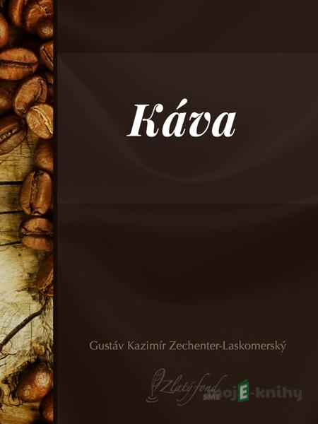Káva - Gustáv Kazimír Zechenter-Laskomerský Káva - Gustáv Kazimír Zechenter-Laskomerský