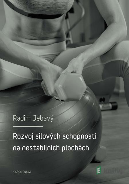 Rozvoj silových schopností na nestabilních plochách - Martin Jebavý Rozvoj silových schopností na nestabilních plochách - Martin Jebavý