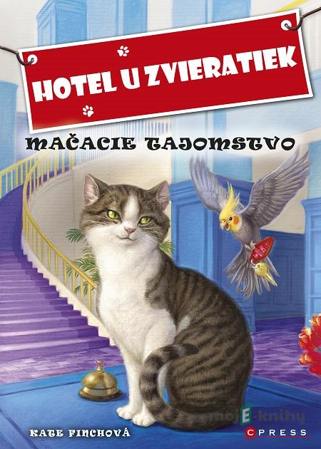 Hotel u zvieratiek - Mačacie tajomstvo - Kate Finch Hotel u zvieratiek - Mačacie tajomstvo - Kate Finch