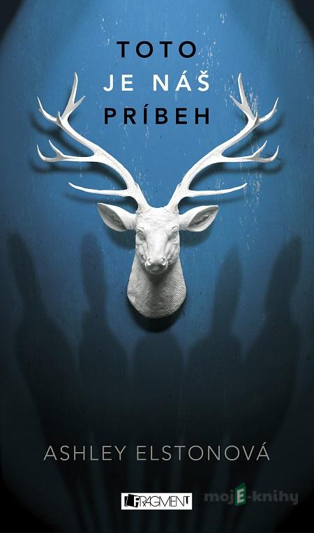 Toto je náš príbeh - Ashley Elston Toto je náš príbeh - Ashley Elston