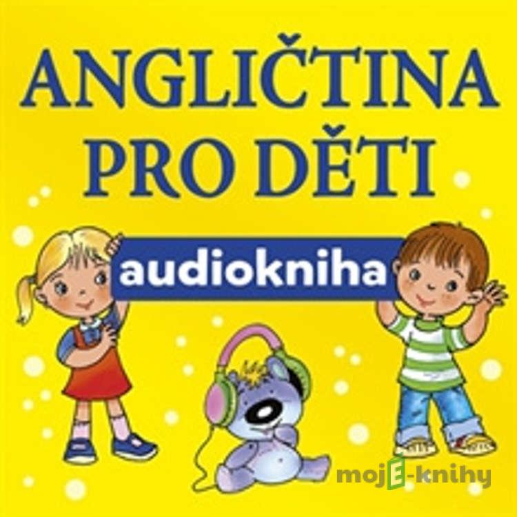 Angličtina pro děti - Jana Skácelová,Pavlína Šamalíková Angličtina pro děti - Jana Skácelová,Pavlína Šamalíková