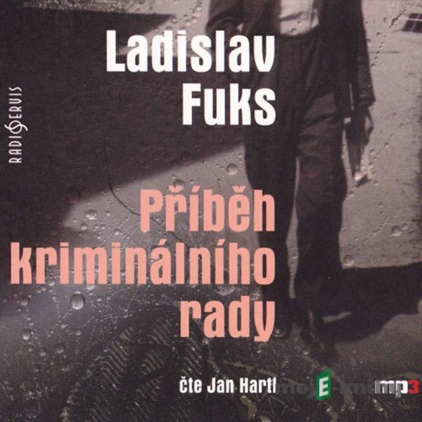 Příběh kriminálního rady - Ladislav Fuks