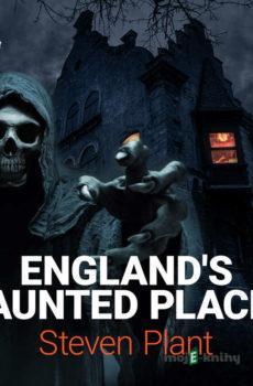 England's Haunted Places (EN) - Steven Plant