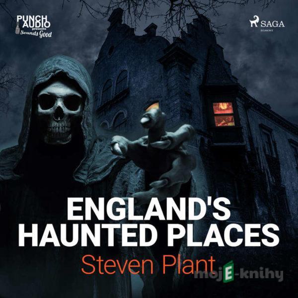 England's Haunted Places (EN) - Steven Plant