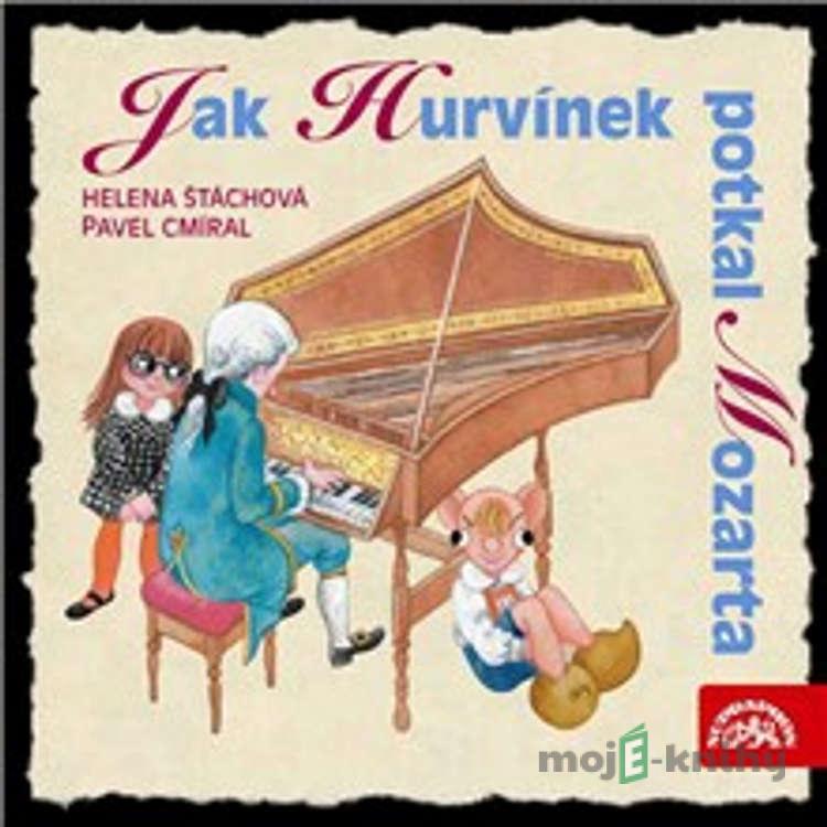Jak Hurvínek potkal Mozarta - Helena Štáchová,Pavel Cmíral Jak Hurvínek potkal Mozarta - Helena Štáchová,Pavel Cmíral