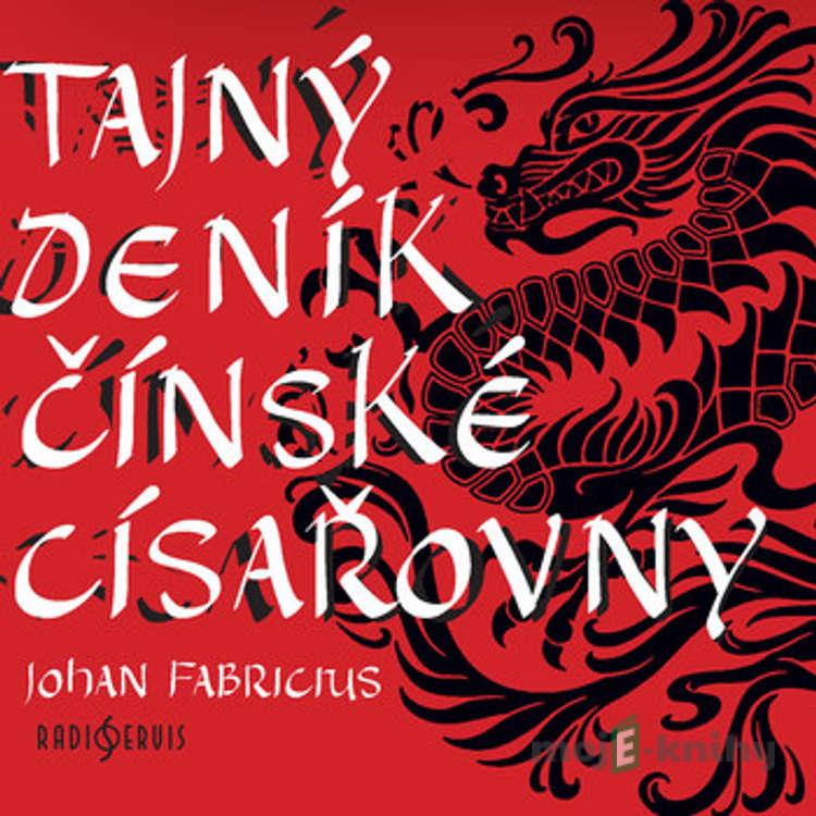 Tajný deník čínské císařovny - Johan Fabricius Tajný deník čínské císařovny - Johan Fabricius