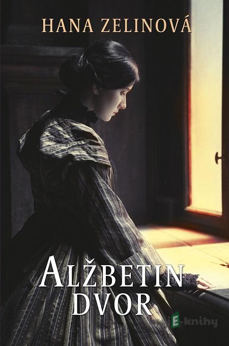Alžbetin dvor - Hana Zelinová Alžbetin dvor - Hana Zelinová
