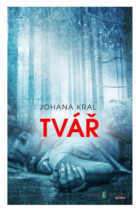 Tvář - Johana Kral Tvář - Johana Kral