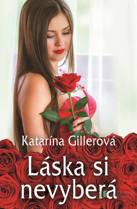 Láska si nevyberá - Katarína Gillerová Láska si nevyberá - Katarína Gillerová