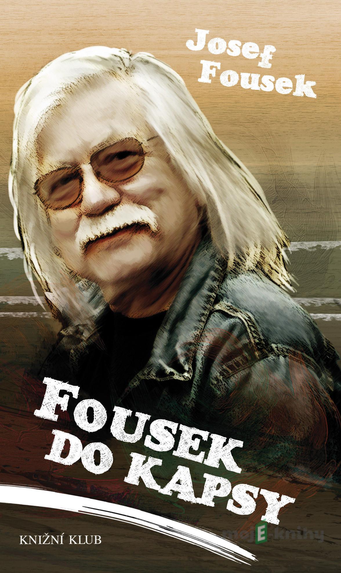 Fousek do kapsy - Josef Fousek Fousek do kapsy - Josef Fousek